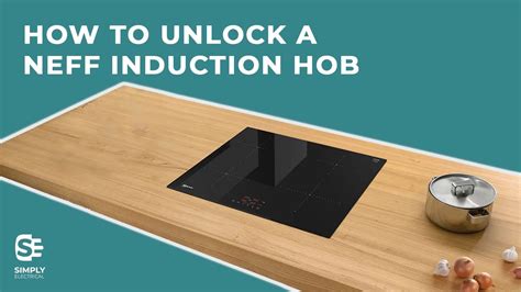 How To Unlock a Neff Induction Hob | Simply Electricals - YouTube