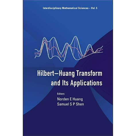 Interdisciplinary Mathematical Sciences: Hilbert-Huang Transform and ...