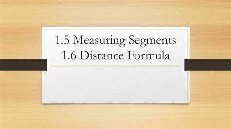 PPT - 1.5 Measuring Segments 1.6 Distance Formula PowerPoint ...