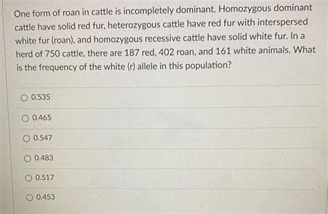 Solved One form of roan in cattle is incompletely dominant. | Chegg.com