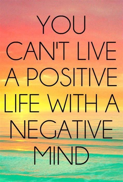 You can't live a positive life with a negative mind | Inspirational ...