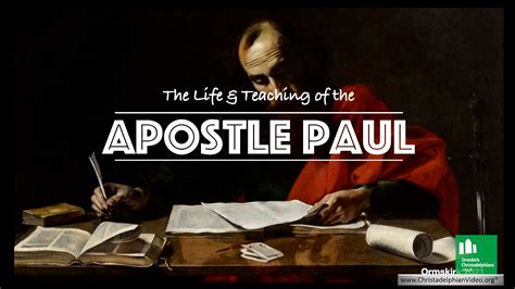 The Life and Teachings of the Apostle Paul.