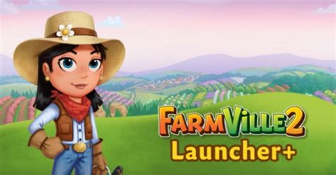 The FarmVille 2 Launcher+: All You Need To Know! - FarmVille 2