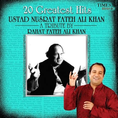 20 Greatest Hits - Ustad Nusrat Fateh Ali Khan - A Tribute by Rahat ...