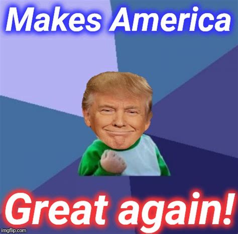 Make America great again! - Imgflip