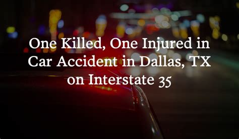 One Killed in Car Accident on Interstate 30 near Loop 12 in Dallas ...