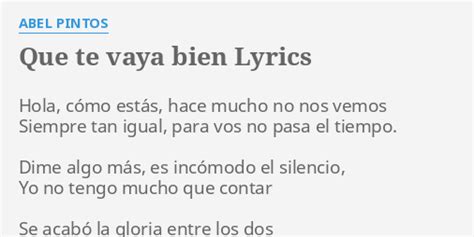 "QUE TE VAYA BIEN" LYRICS by ABEL PINTOS: Hola, cómo estás, hace...