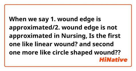 When we say 1. wound edge is approximated/2. wound edge is not ...