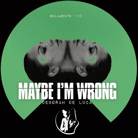 Deborah De Luca - Maybe I'm Wrong / SOLAMENTE110X » Electrobuzz ...