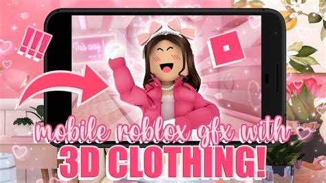 how to make a ROBLOX GFX with 3D clothing on MOBILE! || mxddsie ♡ - YouTube