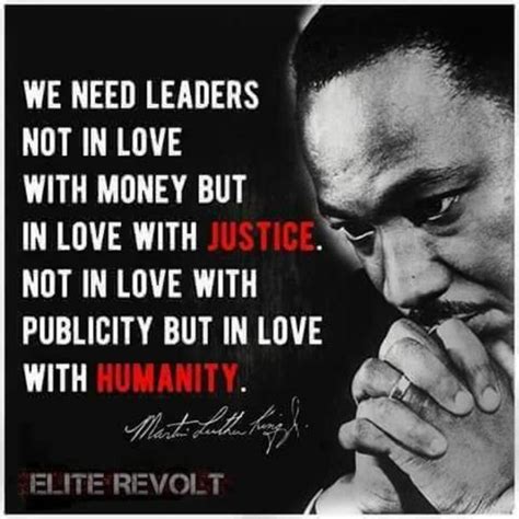 "We need leaders not in love with money but in love with justice. Not ...