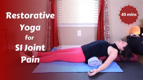 Restorative Yoga for SI Joint & Low Back Pain Care - Yoga 45-60 Minutes ...