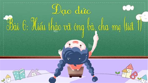 Đạo đức lớp 4 - Hiếu thảo với ông bà cha mẹ (tiết 1) - YouTube