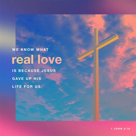 1 John 3:16 This is how we know what love is: Jesus Christ laid down ...