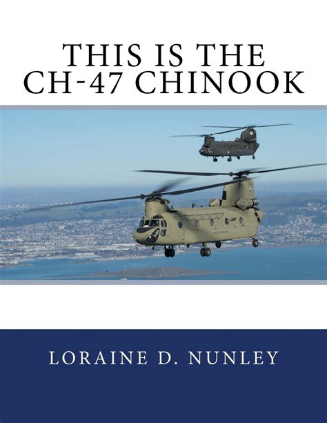 This Is The CH-47 Chinook – Loraine Nunley, Author