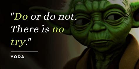 Do or Do Not There is No Try: The Meaning And Importance Of Yoda’s ...