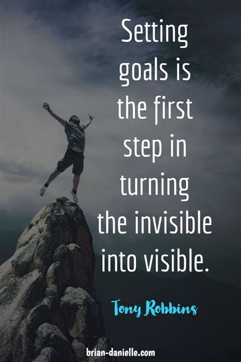 Setting goals is the first step in turning the invisible into the ...