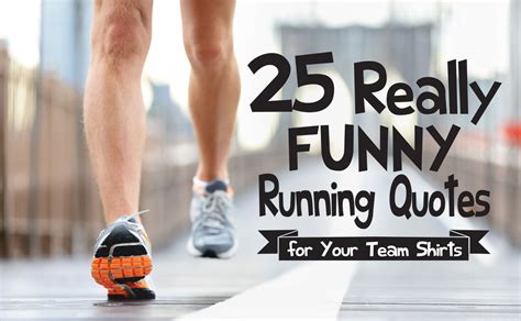 25 Really Funny Running Quotes for Your Team – IZA Design Blog