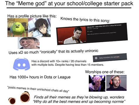 The "Meme god" at your school/college starter pack : r/starterpacks