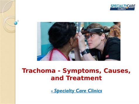 Trachoma - Symptoms, Causes, and Treatment by Specialty Care Clinics ...