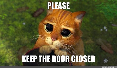 Meme: "PLEASE KEEP THE DOOR CLOSED" - All Templates - Meme-arsenal.com