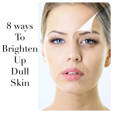 8 ways to brighten up dull skin! Know more on the blog ...