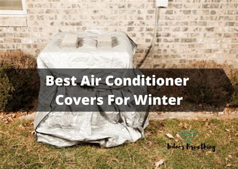 Top 6 Best Air Conditioner Covers For Winter - IndoorBreathing