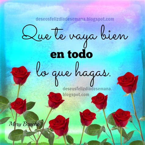 Que te vaya bien en todo lo que hagas. Frases bonitas de Aliento en ...