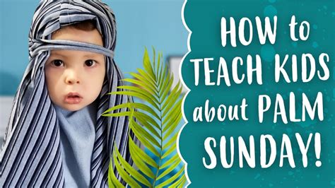 How to Teach Kids about Palm Sunday – Kids Enjoying Jesus