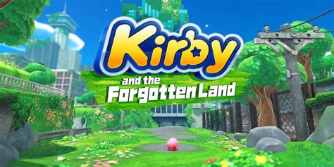 Kirby and the Forgotten Land Trailer Highlights the Pink Hero's Adventure