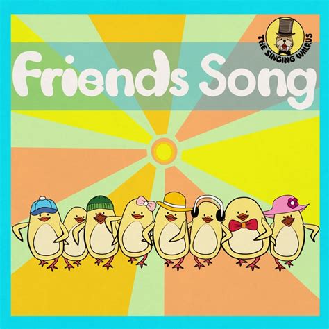 Friends Song - The Singing Walrus: Song Lyrics, Music Videos & Concerts