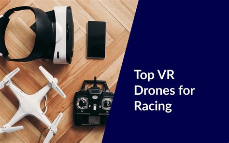 The Top 5+ VR Drones for Racing: Discover Your Best Fit ...