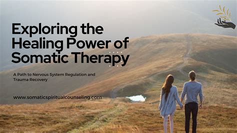 Exploring the Healing Power of Somatic Therapy: A Path to Nervous ...