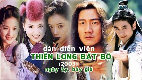 Dàn diễn viên trong phim Thiên Long Bát Bộ 2003 ngày ấy bây giờ ra sao?