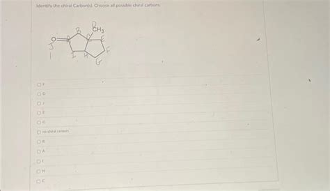 Solved Identily the chiral Carbon(5) Choose all possible | Chegg.com