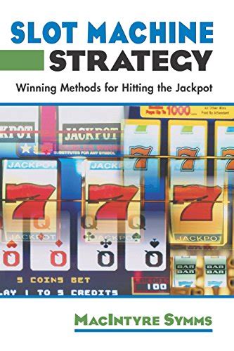 Slot Machine Strategy : Winning Methods for Hitting the Jackpot by ...