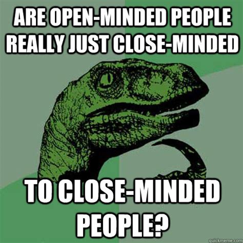 Are open-minded people really just close-minded to close-minded people ...