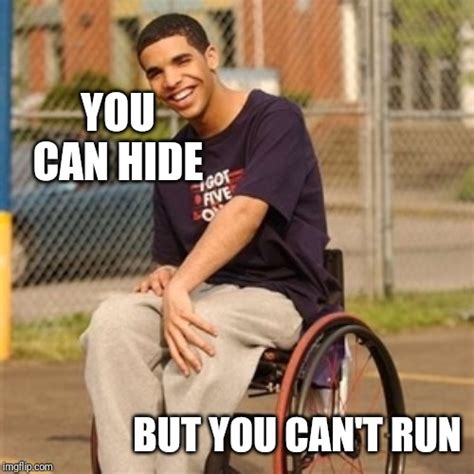 Image tagged in drake wheelchair - Imgflip