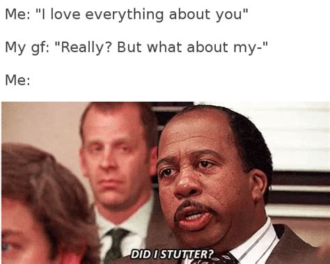 I love everything about you | Did I Stutter (Stanley - The Office ...