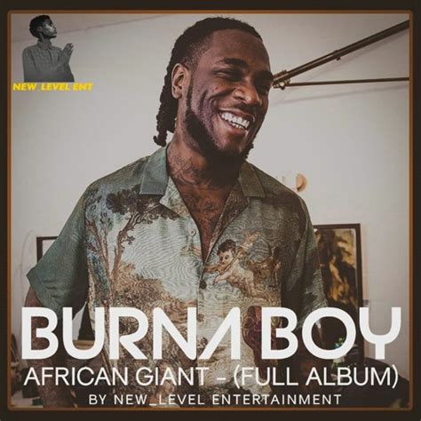 Stream BURNA BOY - AFRICAN GIANT(FULL ALBUM) by NEW_LEVEL RECORD ...