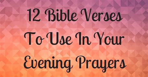 12 Bible Verses To Use In Your Evening Prayers-2