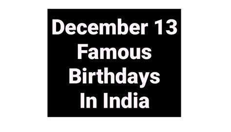 December 13 famous birthdays in India Indian celebrity Bollywood