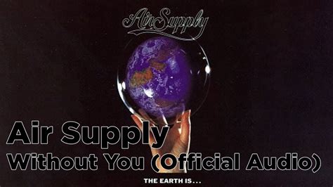 Air Supply - Without You (Official Audio) - YouTube