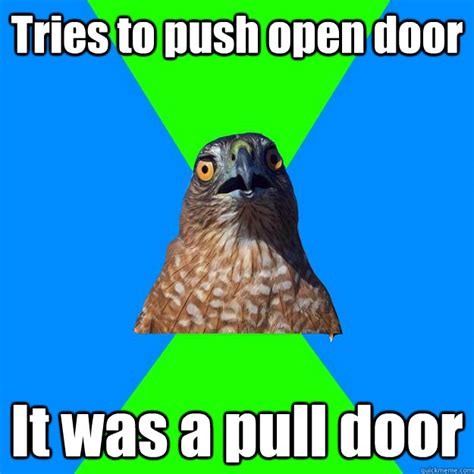 Tries to push open door It was a pull door - Hawkward - quickmeme