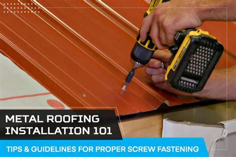 Metal Roof Installation 101 - Tips & Guidelines for Proper Screw Fastening