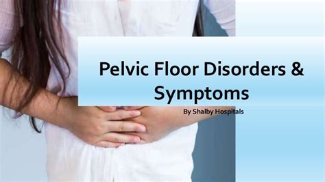 Pelvic Floor Disorders and Symptoms