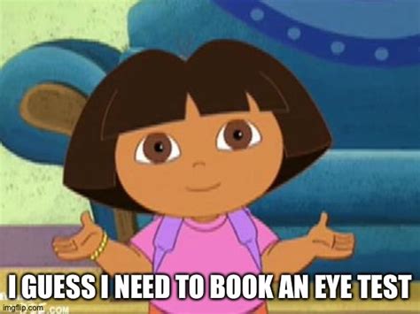 I don't really watch Dora, but my sister loves it. Also it might be a ...