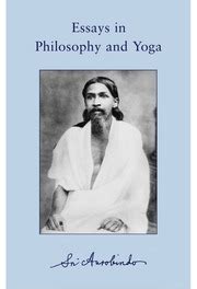 essays-in-philosophy-and-yoga-sri-aurobindo : Sri Aurobindo : Free ...