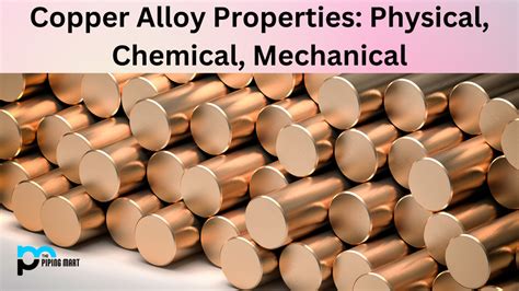 Copper Alloy Properties: Physical, Chemical, Mechanical