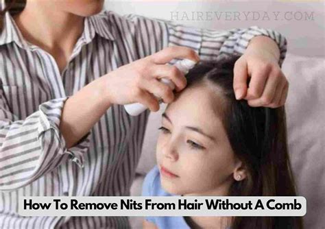 How To Remove Nits From Hair Without A Comb | Permanent And Painless ...